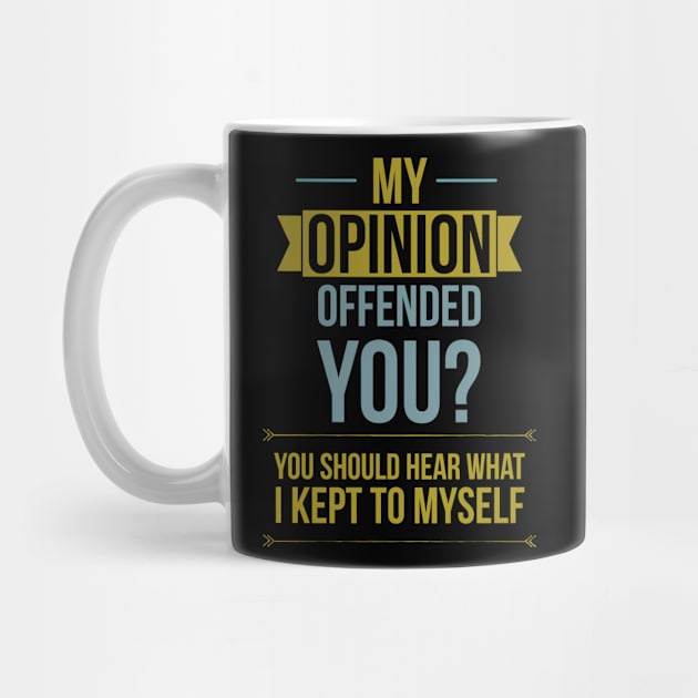 My opinion offended you? You should hear what I kept to myself by Noureddine Ahmaymou 